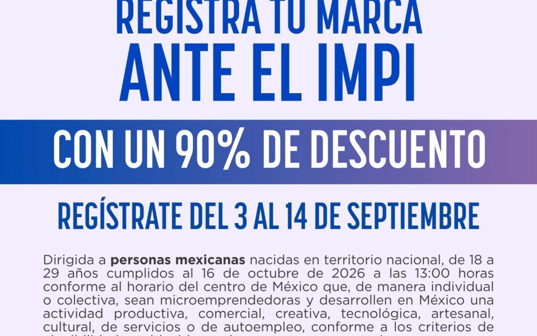 Convocan SIDE e IMPI a jóvenes microemprendedores a registrar su marca con 90 por ciento de descuento