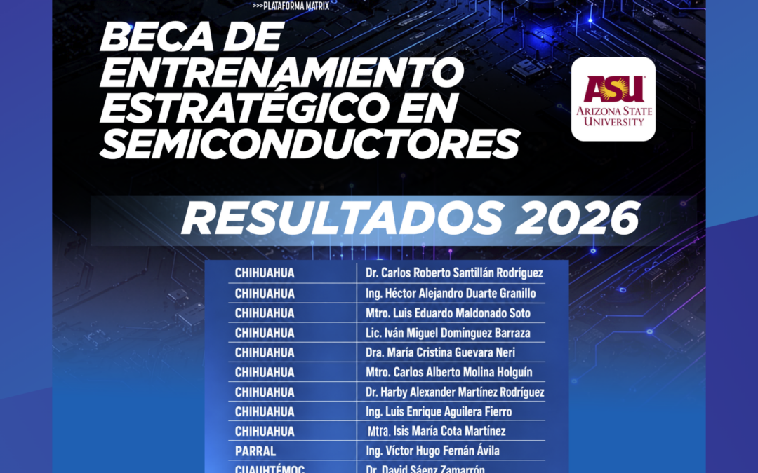 Otorgan 20 becas a chihuahuenses para formación en semiconductoreS con Arizona State University